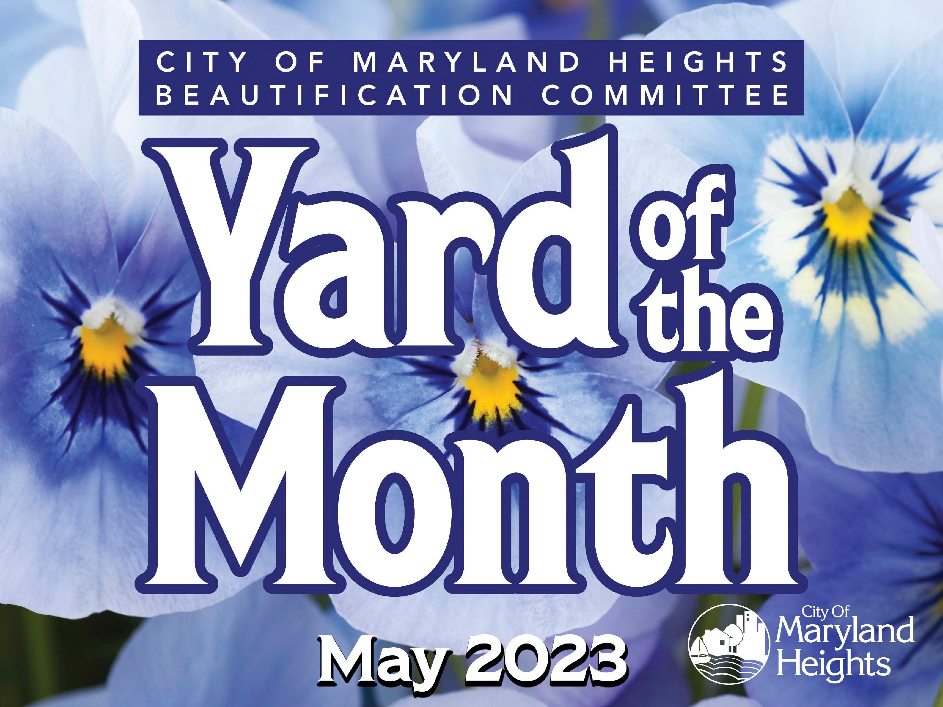 The text "City of Maryland Heights Beautification Committee." "Yard of the Month," and "May 2023" lies on top a backdrop of blue flowers. The City logo lies on the bottom right corner.